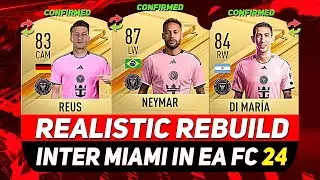 🏆INTER MIAMI REALISTIC REBUILD IN EA FC 24 CAREER MODE! ft. NEYMAR, DI MAR&Iacute;A, REUS...etc