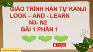 Kanji Look and Learn N2 b&agrave;i 1-phần 1 | Học Kanji JLPT N2 Dễ Nhớ &ndash; C&oacute; V&iacute; Dụ & C&aacute;ch D&ugrave;ng