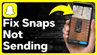 How To Fix Snapchat Not Sending Snaps