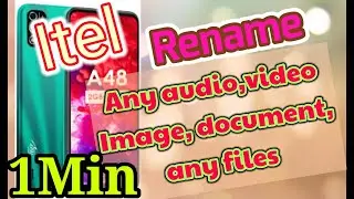 How to Rename audio,video,image, document,any files in Itel A48 Android