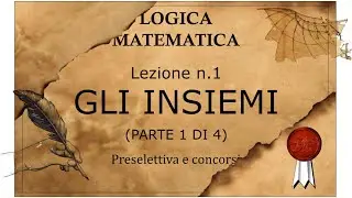 1- GLI INSIEMI (parte 1 di 4). Capire i quiz sugli insiemi. Spiegazione e teoria. Logica matematica