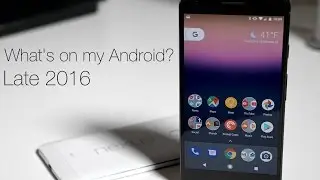 What's on my Android Phone ? - Late 2016