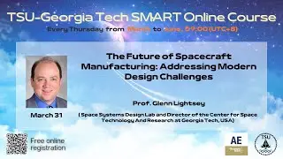 【SMART Course - 1】Prof. Glenn Lightsey&mdash;&mdash;The Future of Spacecraft Manufacturing...