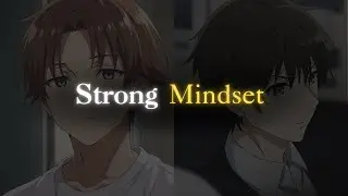 The Strongest Mindset Wins Every Battle, Like Kiyotaka Ayanokoji | Motivation Speech