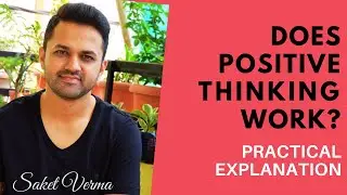 Does Positive Thinking Work? Practical understanding how positive thinking works | Motivational talk