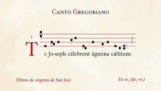 &laquo;Te Joseph celebrent&raquo; &ndash; Himno en honor de San Jos&eacute; &ndash; Canto Gregoriano