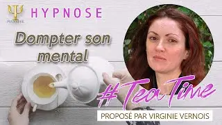 Dompter son mental avec l'hypnose #TeaTime