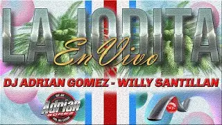 LA JODITA EN VIVO - DJ ADRIAN GOMEZ ANIMA WILLY SANTILLAN