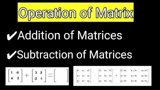Addition and Subtraction of Matrices | Operation Of Matrix Definition with Example