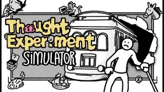 Thought Experiment Simulator Gameplay PC