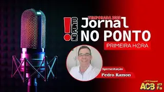 PROGRAMA JORNAL NO PONTO  -  PRIMEIRA HORA   |   PEDRO RAMON   | 24  DE NOVEMBRO DE 2025