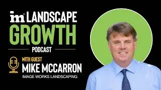 Mike McCarron, ImageWorks Landscaping: The Systems Every Sub-$1M Company Misses