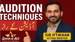 12. 🎭 Audition Techniques & Mock Practice | آڈیشن کے راز | Best Acting Tips | Sir Iftikhar
