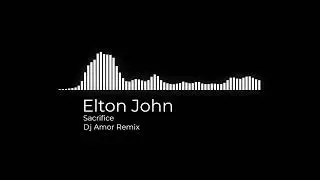 Elton John - Sacrifice (Dj Amor Remix) | BeatsClub