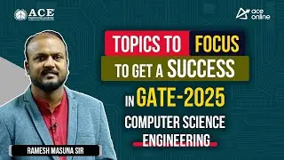 GATE 2025: Computer Science Engineering | Key Topics to Focus, To Get Success | ACE Online