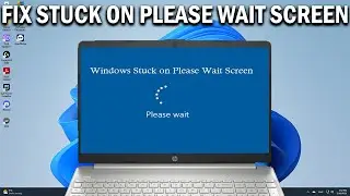 How To Fix Stuck on PLEASE WAIT Screen in Windows 11 - Easy Fix