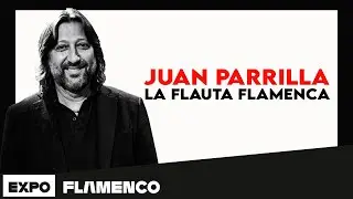 Juan Parrilla, la flauta flamenca
