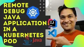 Как удаленно отлаживать Java-приложения в модуле Kubernetes с помощью IntelliJ или VSCode