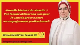 Une famille acceptée pour le Canada… Découvrez ce succès Basma Immigration ! #canada #visa #immigrer