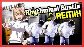 ♪ Rhythmical Bustle Funky Synth Remix (Melty Blood)