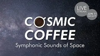 Cosmic Coffee, Cup No. 12 | Symphonic Sounds of Space