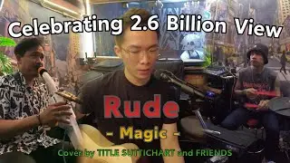 Rude - Magic ( Cover by TITLE SUTTICHART and FRIENDS )