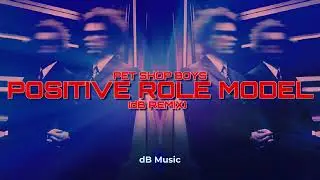 Pet Shop Boys - Positive Role Model (dB Remix)
