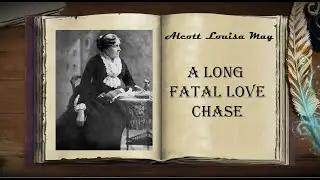 AudioBooks | Alcott Louisa May | A Long Fatal Love Chase | Mp3