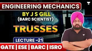 L21 | Engineering Mechanics | Trusses | GATE ESE BARC ISRO | J S Gill