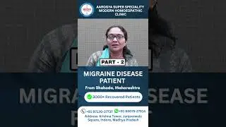 Migraine Disease Patient From Shahada, Maharashtra &ndash; First Visit &ndash; Modern Homeopathy &ndash; Part 2