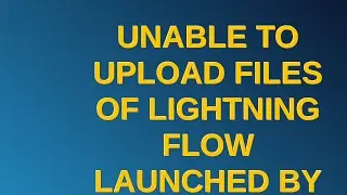 Salesforce: Unable to Upload Files of Lightning Flow launched by Visualforce