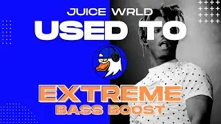 EXTREME BASS BOOST USED TO - JUICE WRLD