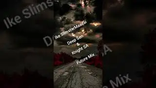 Ike SlimsterMaasaiDeep Sen  Knight SA (Future Mix)