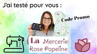 J'ai testé pour vous la MERCERIE FRANCAISE : ROSE POPELINE - Code Promo en description / By PopO