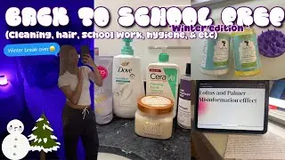 BACK TO SCHOOL PREP * winter edition ❄️* || cleaning, hair, school, hygiene, & etc.)