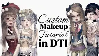 Custom makeup tutorial in DTI!