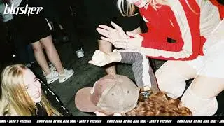 Blusher - don’t look at me like that (jade’s version)