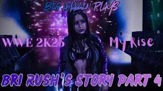 WWE 2K25 My Rise Bri Rush Part 4