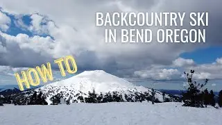 How to Backcountry Ski in Bend Oregon