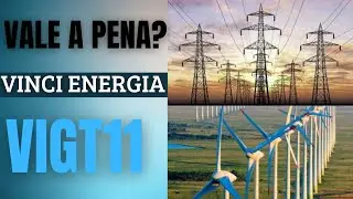 VIGT11 - VINCI ENERGIA-FIP-IE- VALE A PENA?