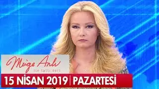 M&uuml;ge Anlı ile Tatlı Sert 15 Nisan 2019 Pazartesi - Tek Par&ccedil;a