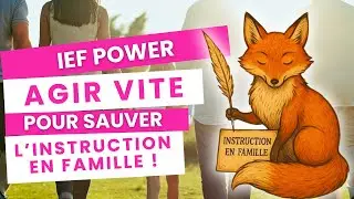 IEF Power : AGIR VITE pour SAUVER l&rsquo;Instruction en Famille !