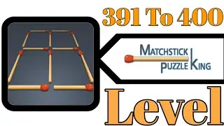 Matchstick puzzle king app 391 to 400 stage solution || matchstick puzzle || machis puzzle ||