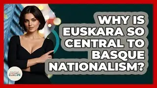 Why Is Euskara So Central To Basque Nationalism? - Exploring Southwest Europe