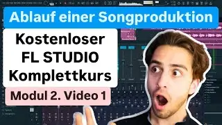 1. So verl&auml;uft eine Songproduktion ab! (Kostenloser FL Studio Kurs I M2/V1 )