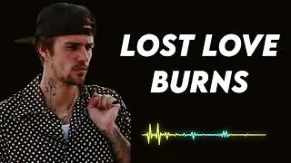 Justin bieber - Lost Love Burns