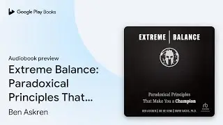 Extreme Balance: Paradoxical Principles That&hellip; by Ben Askren &middot; Audiobook preview