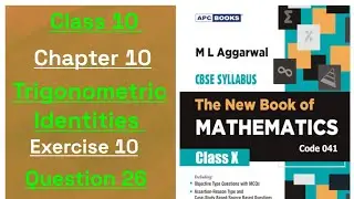 The new book of Mathematics ml Aggarwal class 10 chapter 10 Trigonometric Identities ex. 10 ques.26