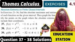 Thomas Calculus Exercise 4.1 Question 37 - 38 solution| Absolute Extrema on finite closed interval