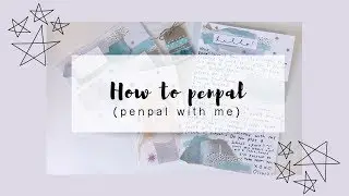 How to penpal! // penpal with me #5